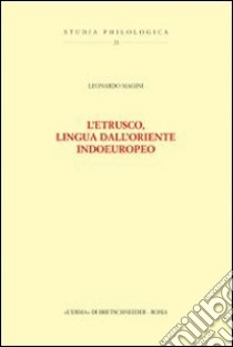 L'etrusco, lingua dall'Oriente indoeuropeo libro di Magini Leonardo