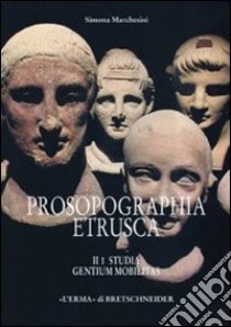 Prosopographia etrusca. Vol. 1/2: Studia. Gentium mobilitas libro di Marchesini Simona