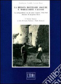 La rivista «Botteghe Oscure» e Marguerite Caetani. La corrispondenza con gli autori stranieri, 1948-1960 direzione di Jacqueline Risset libro di Santone L. (cur.); Tamassia P. (cur.)