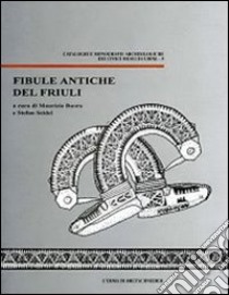 Fibule antiche del Friuli. Con CD-ROM libro di Buora M. (cur.); Seidel S. (cur.)