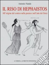 Il riso di Hephaistos libro di Natale Antonio