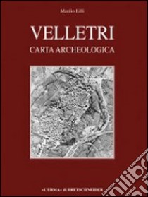 Velletri. Carta archeologica. Le Castella (IGM 150 II SA-158 IV NE) libro di Lilli Manlio