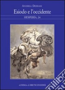 Esiodo e l'Occidente libro di Debiasi Andrea