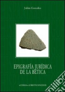 Epigrafia juridica de la Bética libro di Gonzáles Julián