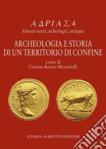 Archeologia e storia di un territorio di confine libro di Ravara Montebelli C. (cur.)