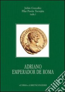 Adriano emperador de Roma libro di Gonzalez Fernandez J.; Pavón Torrejón Pilar