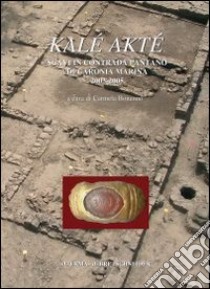 Kalè Akté. Scavi in contrada Pantano di Caronia Marina. Messina (2003-2005) libro di Bonanno C. (cur.)