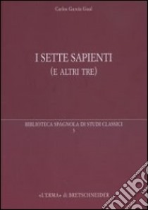 I sette sapienti (e altri tre) libro di Gual Carlos G.