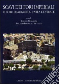 Scavi dei Fori imperiali. Il Foro di Augusto, l'area centrale. Con CD-ROM libro di Meneghini R. (cur.); Santangeli Valenzani R. (cur.)