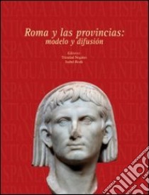 Roma y las provincias: modelo y difusión libro di Nogales Basarrate Trinidad; Rodà I Llanza I.