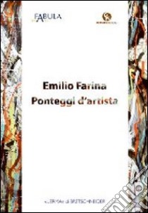 Emilio Farina. Ponteggi d'artista. Ediz. illustrata libro