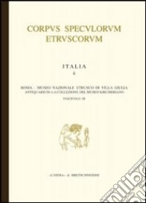 Corpus speculorum etruscorum. Italia. Vol. 6/3: Roma. Museo nazionale etrusco di Villa Giulia. Antiquarium: la collezione del Museo Kircheriano libro di Pacetti M. (cur.)