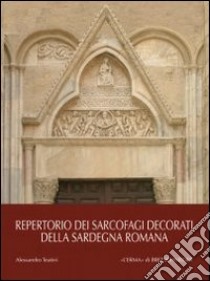 Repertorio dei sarcofagi decorati della Sardegna romana libro di Teatini Alessandro