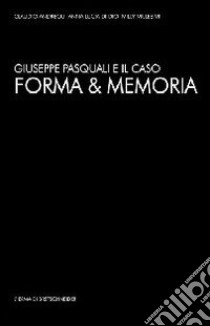 Forma & memoria libro di Pasquali Giuseppe