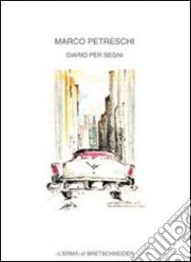 Marco Petrschi. Diario per segni. Ediz. illustrata libro di Valentin N. (cur.)