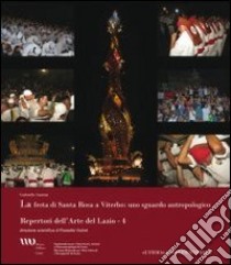 La festa di Santa Rosa a Viterbo. Uno sguardo antropologico. Con DVD libro di Santini G.