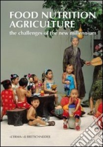 Food nutrition agricolture. The challenges of the new millenium. Ediz. italiana libro di Michelini A. (cur.)