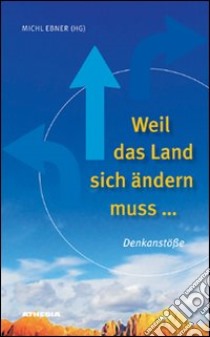 Weil das Land sich ändern muss libro di Ebner Michl