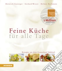 Feine Küche für alle Tage. Rezepte aus dem Genussland Südtirol libro di Gasteiger Heinrich; Wieser Gerhard; Bachmann Helmut