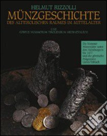 Münzgeschichte. Vol. 2: Die Meraner Münzstätte unter den Habsburgern bis 1477 und die görzische Prägestätte Lienz-Toblach libro di Rizzolli Helmut