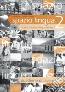 Spazio lingua. Quaderno di lavoro. Per la scuola media. Vol. 2 libro di Zadra Cinzia; Di Gennaro G. Domenico