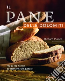 Il pane delle Dolomiti libro di Ploner Richard