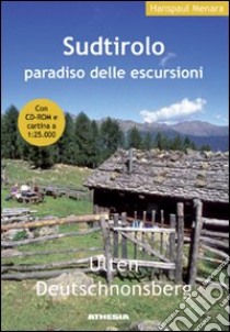 Sudtirolo, paradiso delle escursioni. Ulten. Deutschnonsberg libro di Menara Hanspaul