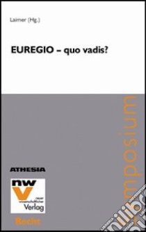 Euregio. Quo vadis Symposium libro di Laimer Simon