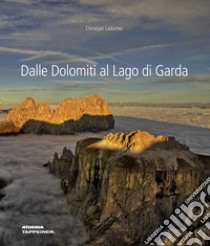 Sud Tirolo. Dalle Dolomiti al Lago di Garda. Ediz. illustrata libro di Ladurner Christjan