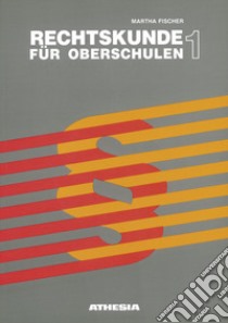 Rechtskunde 1 für Oberschule. Per la Scuola media libro di Fischer Martha