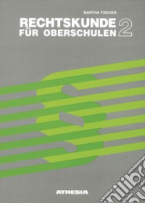 Rechtskunde für Oberschulen. Per la Scuola media. Vol. 2 libro di Fischer Martha