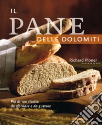 Il pane delle Dolomiti libro di Ploner Richard