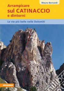 Arrampicare sul Catinaccio libro di Bernardi Mauro