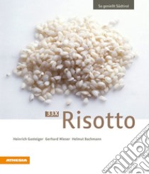 33 x Risotto. Ediz. tedesca libro di Gasteiger Heinrich; Wieser Gerhard; Bachmann Helmut