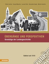 Übergänge und Perspektiven. Grundzüge der Landesgeschichte. Vol. 3: Südtirol seit 1919 libro di Lechner Stefan; Mezzalira Giorgio; Palla Luciana