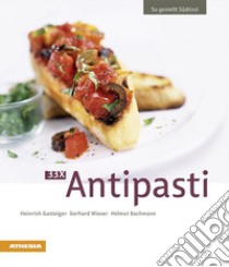 33 x Antipasti. Ediz. tedesca libro di Gasteiger Heinrich; Wieser Gerhard; Bachmann Helmut