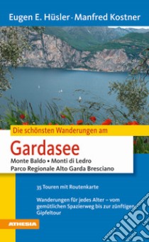 Die schönsten Wanderungen. Gardasee monte Baldo, monti di Ledro, parco regionale, Alto Garda bresciano libro di Hüsler Eugen E.; Kostner Manfred