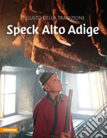 Speck Alto Adige. Gusto della tradizione libro