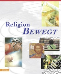 Religion Bewegt libro di Interdiözsanischer Katechetischer Fond (cur.)