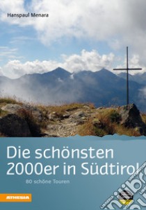 Die schönsten 2000er in Südtirol. 80 schöne Touren libro di Menara Hanspaul