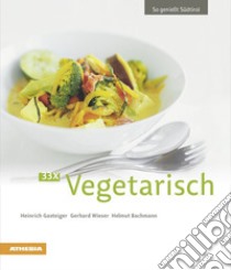 33 x Vegetarisch libro di Gasteiger Heinrich; Wieser Gerhard; Bachmann Helmut