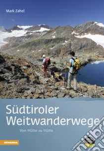 Südtiroler Weitwanderwege libro di Zahel Mark