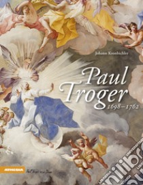 Paul Troger. Ediz. illustrata libro di Kronbichler Johann