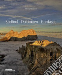 Südtirol. Dolomiten. Gardasee. Ediz. illustrata libro di Ladurner Christjan