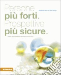 Persone più forti. Prospettive più sicure. Storie di vita in Alto Adige libro di Schweigkofler Heiner; Osthoff Guido