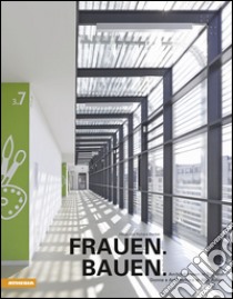 Frauen Bauen. Architektinnen in Südtirol. Ediz. illustrata libro di Becker Helga; Becker Richard