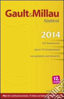 Gault Millau 2014. Südtirol 102 Restaurants, davon 75 Haubenlokale neu getestet und bewertet libro di Hohenlohe Karl