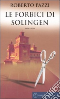 Le forbici di Solingen libro di Pazzi Roberto