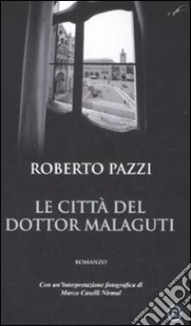 Le città del dottor Malaguti libro di Pazzi Roberto