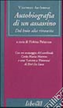 Autobiografia di un assassino. Dal buio alla rinascita libro di Andraous Vincenzo; Peltonen P. (cur.)